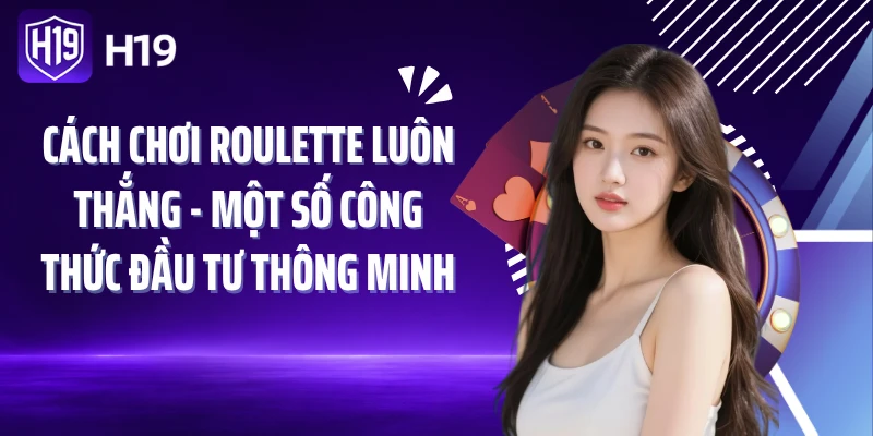Cách chơi roulette luôn thắng - Một số công thức đầu tư thông minh